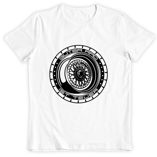 Guter Rad ist teuer T-Shirt - tuninghunterZ ist dein Onlineshop für Tuning-Bekleidung, Geschenke für Autofan oder Freund.