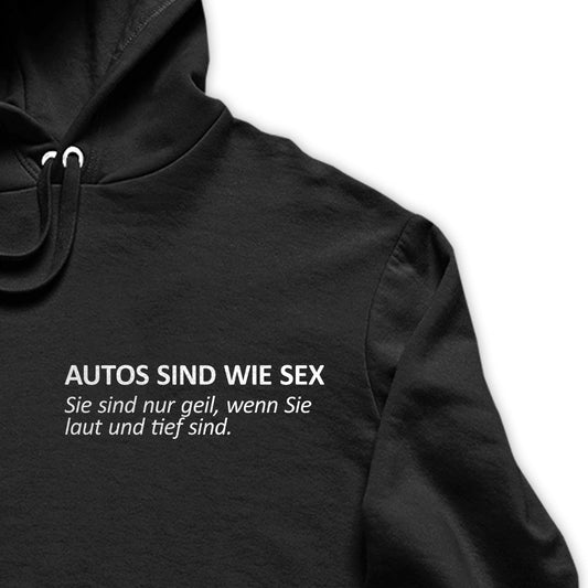 Autos sind wie Sex  - Unisex Kapuzenpullover Hoodie - tuninghunterZ ist dein Onlineshop für Tuning-Bekleidung, Geschenke für Autofan oder Freund.