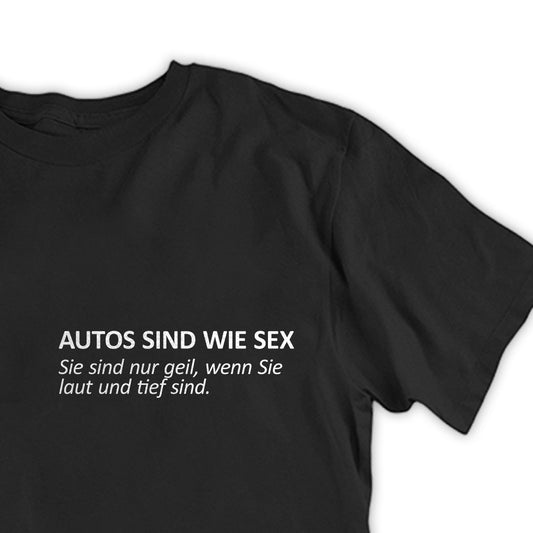Autos sind wie Sex T-Shirt - tuninghunterZ ist dein Onlineshop für Tuning-Bekleidung, Geschenke für Autofan oder Freund.